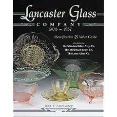 Lancaster Glass Company, 1908 - 1937 (Identification and Values (Collector Books)) by John P. Zastowney