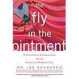 the fly in the ointment 70 fascinating commentaries on the science of everyday life