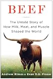 Beef: The Untold Story of How Milk, Meat, and Muscle Shaped the World
