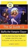The Q Guide to Buffy the Vampire Slayer (Q Guides)
