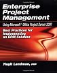 Enterprise Project Management Using Microsoft Office Project Server 2007: Best Practices for Implementing an EPM Solution