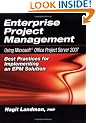 Enterprise Project Management: Using Microsoft Project Server 2007: Best Practices for Implementing an EPM Solution