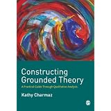 Constructing Grounded Theory: A Practical Guide through Qualitative Analysisby Kathy C Charmaz
