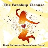The Breakup Cleanse: Expanded Edition