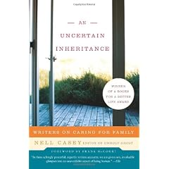 Uncertain Inheritance, An: Writers On Caring For Family