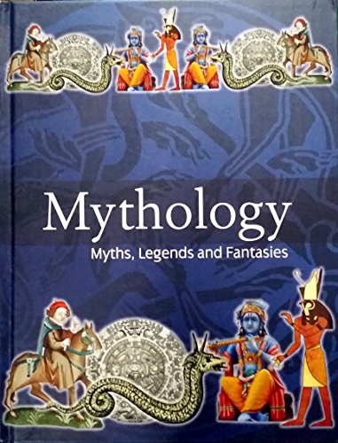 Mythology: Myths, Legends and Fantasies
