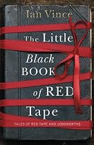 The Little Black Book of Red Tape: Tales of Red Tape and Jobsworths