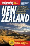 Emigrating to New Zealand: Comprehensive, Up-to-date, Practical Information About Everyday Life in the Other Down-under