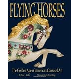 Flying Horses: The Golden Age of American Carousel Art, 1870 - 1930