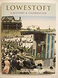 Lowestoft: a history and celebration of the town
