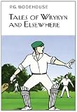 Tales of Wrykyn and elsewhere : twenty-five short stories of school life