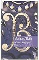Baha'u'llah (A Short Biography) (Paperback)