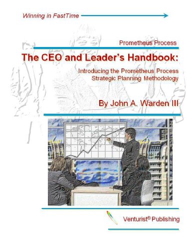 CEO and Leader's Handbook: Introducing the Prometheus Process Strategic Planning Methodology
