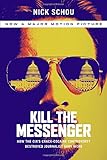 Kill the Messenger (Movie Tie-In Edition): How the CIA's Crack-Cocaine Controversy Destroyed Journalist Gary Webb