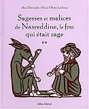 Sagesses et malices de Nasreddine, le fou qui �tait sage : Tome 2