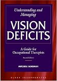 Understanding and Managing Vision Deficits: A Guide to Occupational Therapists