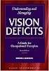 Understanding and Managing Vision Deficits: A Guide to Occupational Therapists