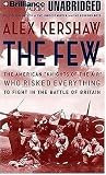 Few, The: The American Knights of the Air Who Risked Everything to Fight in the Battle of Britain