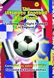 The Ultimate Football Quiz Book: Covering Top Flight Football in England
