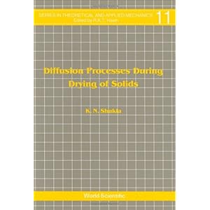 【クリックで詳細表示】Diffusion Processes During Drying of Solids (Series in Theoretical and Applied Mechanics， Vol 11)
