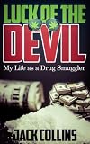 Luck of the Devil: My Life as a Drug Smuggler