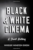 Black and White Cinema: A Short History Black and White Cinema: A Short History