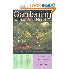 Gardening with a Wild Heart: Restoring California's Native Landscapes at Home