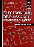 Electronique de puissance, conversion de l'�nergie. Cours et exercices r�solus, DUT-BTS, �coles d'ing�nieurs