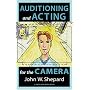 Auditioning and Acting for the Camera: Proven Techniques for Auditioning and Performing in Film, Episodic Tv, Sitcoms, Soap Operas, Commercials, and Industrials (Career Development Series)