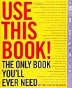 Use This Book!: The Only Book You'll Ever Need