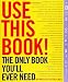 Books : Use This Book!: The Only Book You'll Ever Need