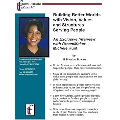 Building Better Worlds with Vision, Values and Structures Serving People: An Exclusive Interview with DreamMaker Michele Hunt