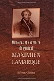 Mémoires et souvenirs du général Maximien Lamarque: Publiés par sa famille. Tome 1 (French Edition)