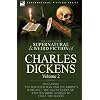 The Collected Supernatural and Weird Fiction of Charles Dickens-Volume 2: Contains Two Novellas 'The Haunted Man and the Ghost's Bargain' & 'The ... House' and Ten Short Stories to Chill the