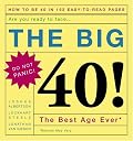 The Big 40!: Are You Ready to Face . . .The Best Age Ever