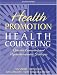 Health Promotion and Health Counseling: Effective Counseling and Psychotherapeutic Strategies (2nd Edition)