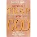 Setting a Trap for God: The Aramaic Prayer of Jesus