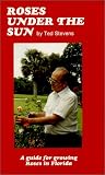Roses Under the Sun: A Guide for Raising Roses in Florida