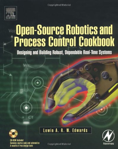 Open-Source Robotics and Process Control Cookbook: Designing and Building Robust, Dependable Real-time Systems