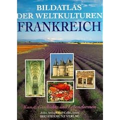Bildatlas der Weltkulturen, Frankreich. Kunst, Geschichte und Lebensformen.