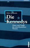 Die Kennedys: Glanz und Tragik des amerikanischen Traums - Robert von Rimscha