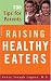 Raising Healthy Eaters: 100 Tips for Parents