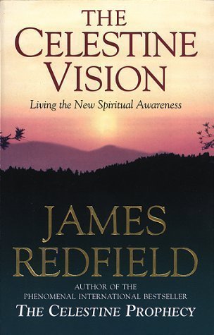 Celestine Vision: Living the New Spiritual Awareness by Redfield, James (1998) Paperback