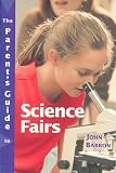 The Parent's Guide to Science Fairs (The Parent's Guide)
