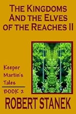 The Kingdoms And The Elves Of The Reaches Ii: Keeper Martin's Tales, Book 2 (Keeper Martin's Tales (Paperback))