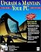 Upgrade & Maintain Your PC