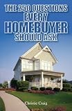 The 250 Questions Every Homebuyer Should Ask The 250 Questions Every Homebuyer Should Ask