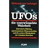 UFOs � die unerw�nschte Wahrheit: Alarmierte Milit�rs, uninteressierte Wissenschaftler und die andere Wirklichkeit der fremden Besucher