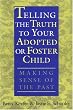 Telling the Truth to Your Adopted or Foster Child: Making Sense of the Past