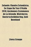 Zlande: Flandre Zlandaise, 3e Tape Du Tour D'Italie 2010, Anciennes Communes de La Zlande, Walcheren, Oosterscheldekering, Zui-
